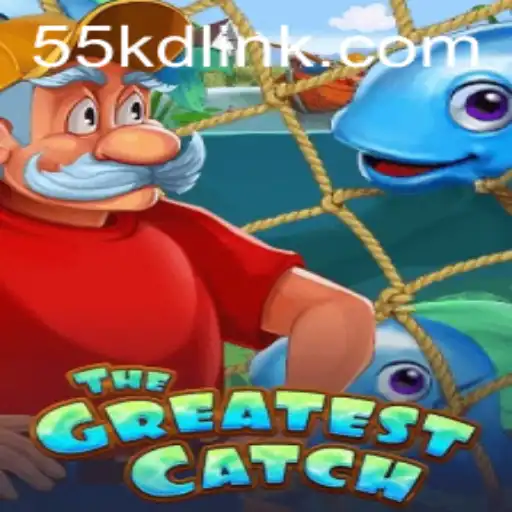 TheGreatestCatch: Dive into the Excitement with 55KD.COM